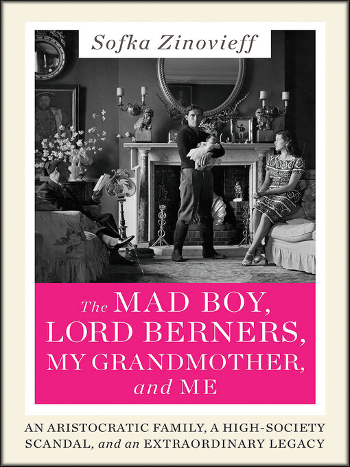Title details for The Mad Boy, Lord Berners, My Grandmother, and Me by Sofka Zinovieff - Wait list